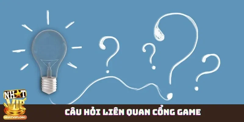 Câu hỏi liên quan cổng game